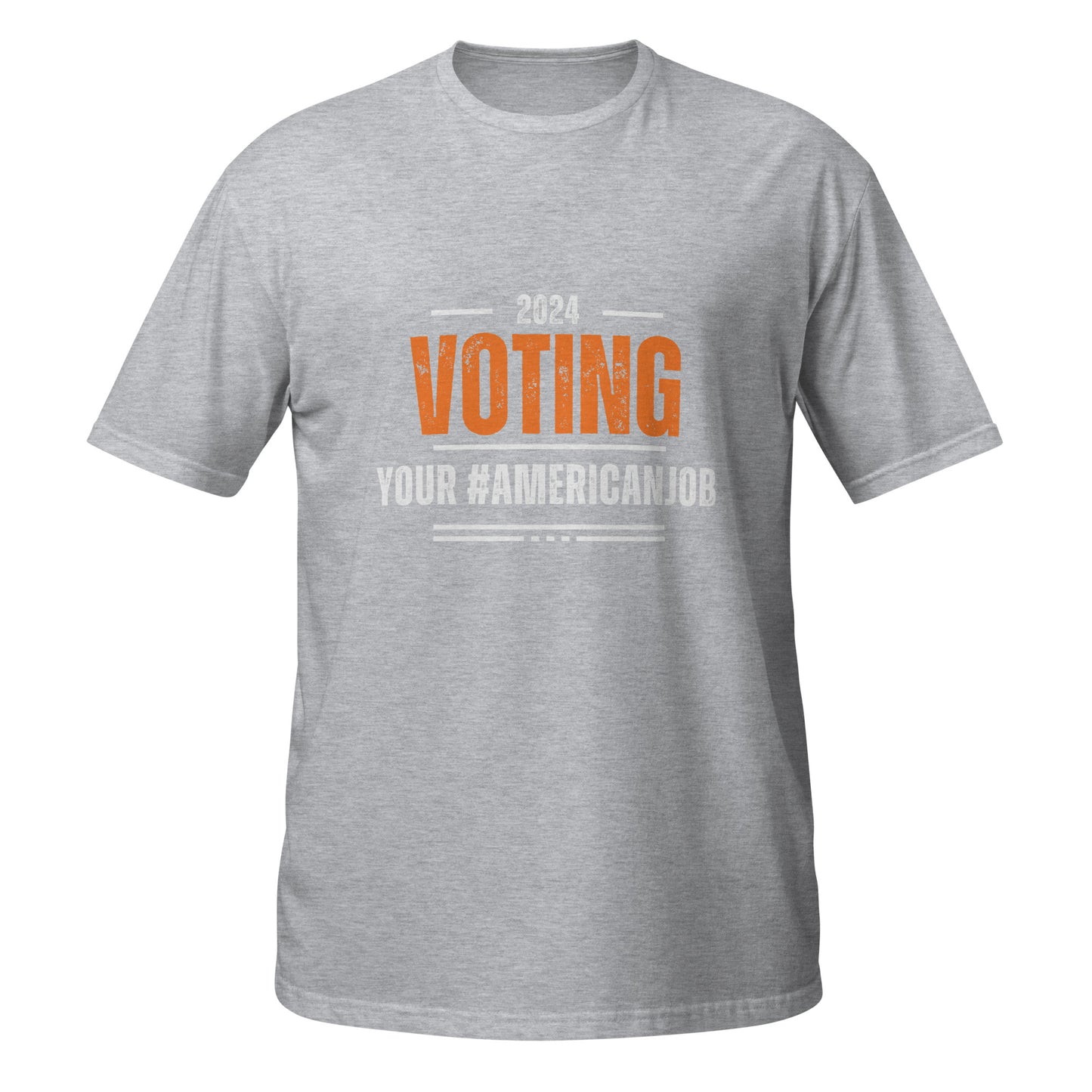 Voting Your American Job Short-Sleeve Unisex T-Shirt