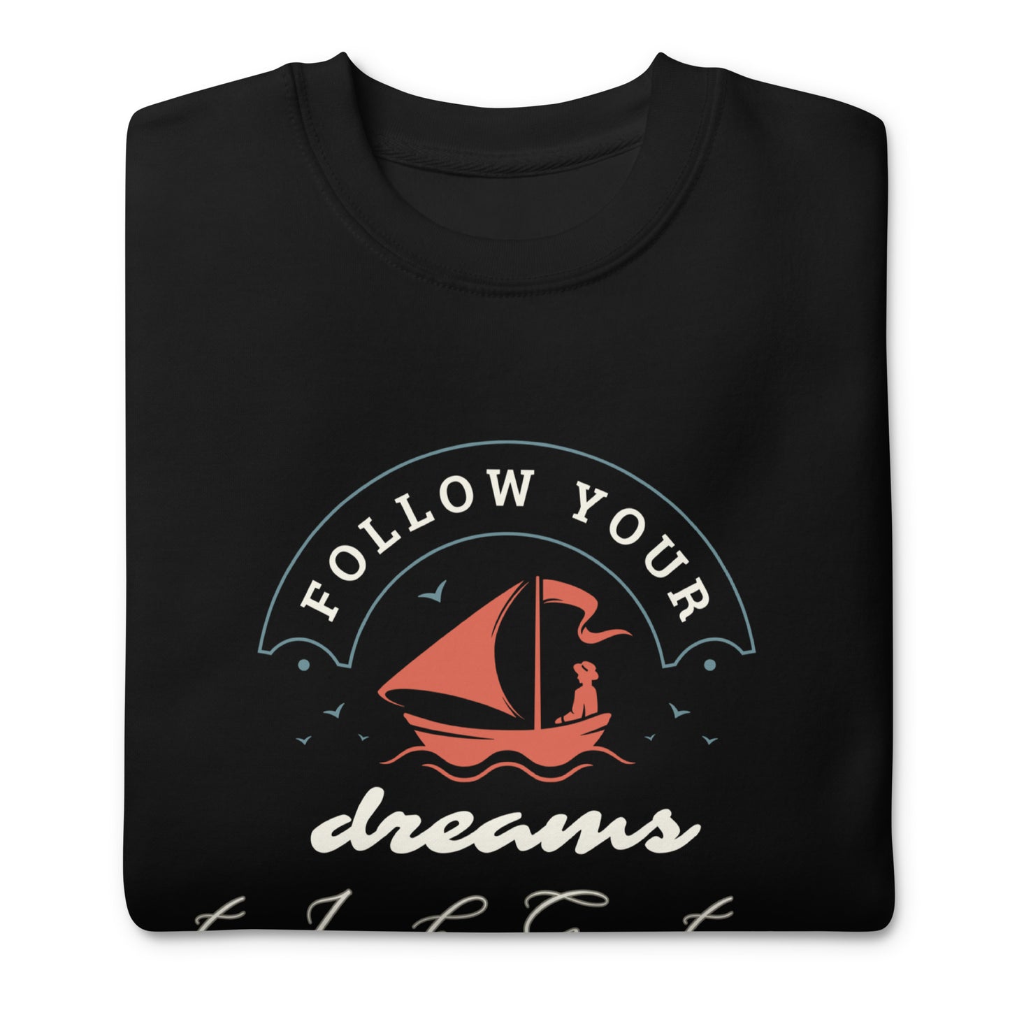 Follow Your Dreams to Lake Gaston Unisex Premium Sweatshirt