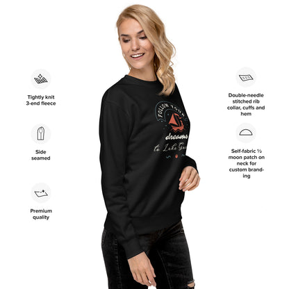 Follow Your Dreams to Lake Gaston Unisex Premium Sweatshirt